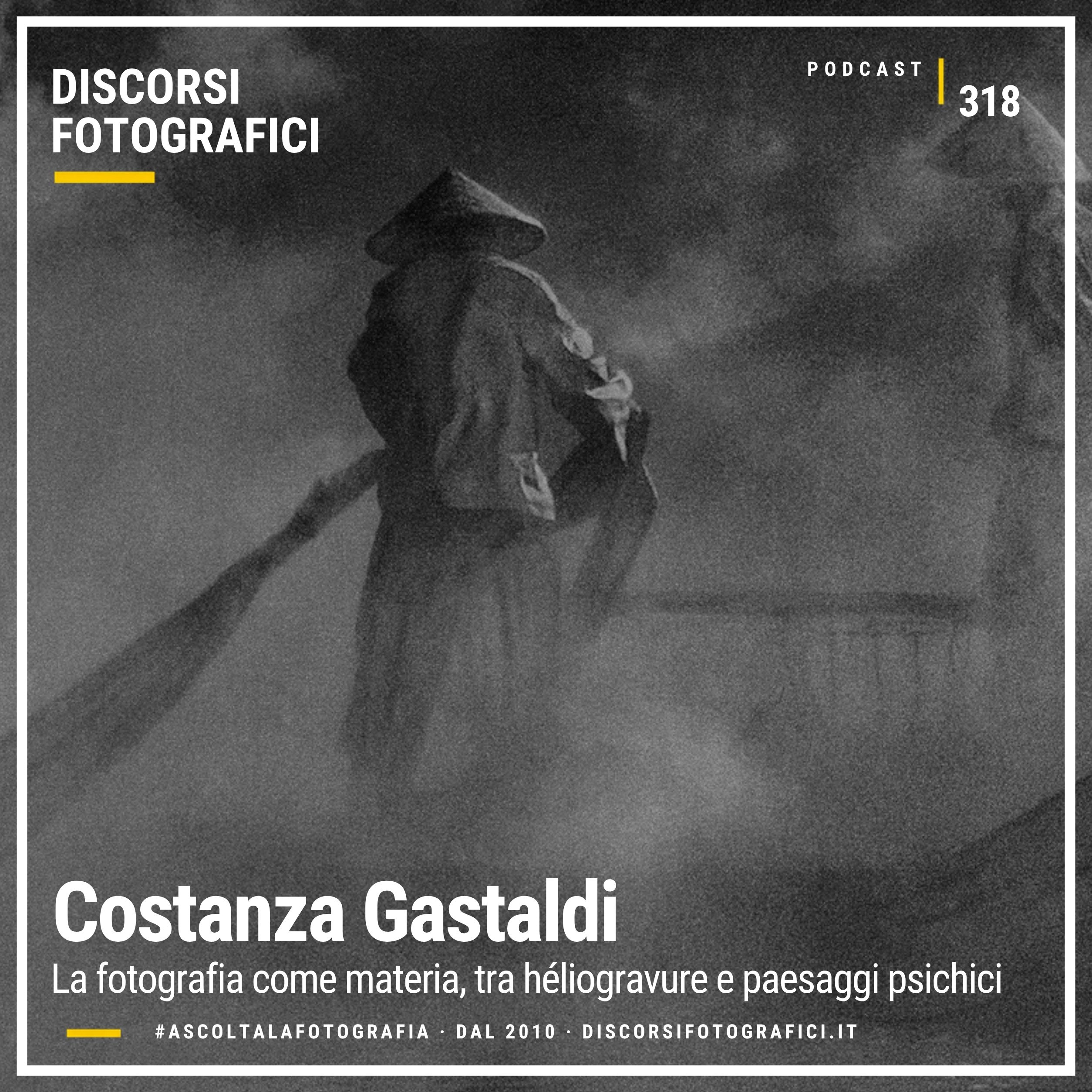 Costanza Gastaldi, ospite di Discorsi Fotografici Podcast 318